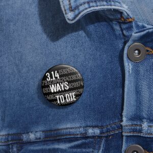 3.14 Ways To Die Pin Button